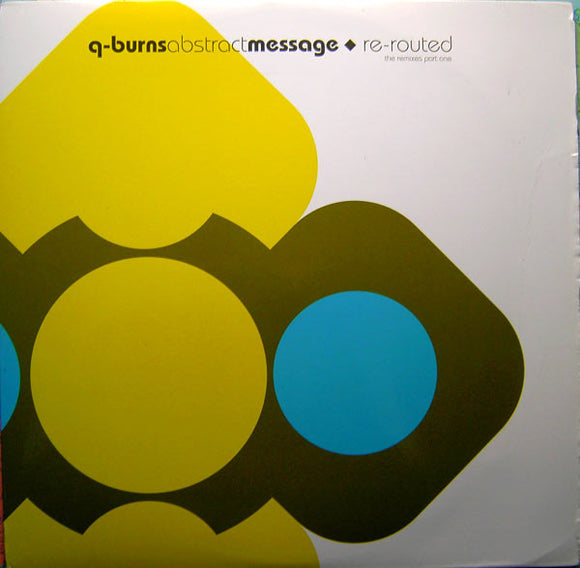 Q-Burns Abstract Message - Re-Routed (The Remixes Part One) (12