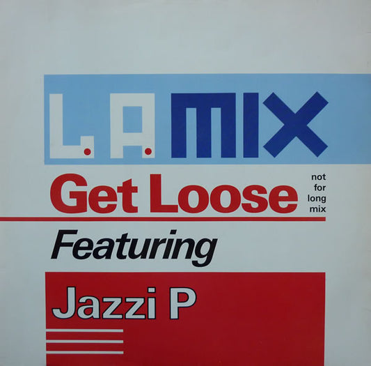 L.A. Mix Featuring Jazzi P - Get Loose (Not For Long Mix) (12")