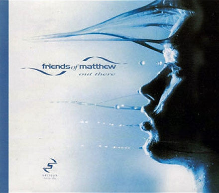 Friends Of Matthew - Out There (12