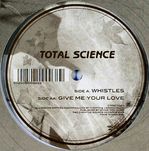 Total Science - Whistles / Give Me Your Love (12")