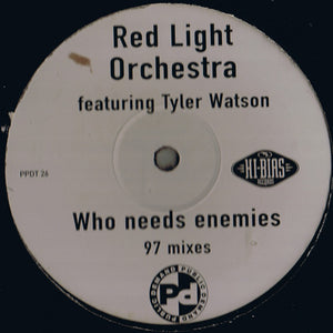 Red Light Orchestra* Featuring Tyler Watson - Who Needs Enemies (97 Mixes) (12")