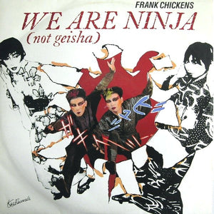 Frank Chickens - We Are Ninja (Not Geisha) (12")