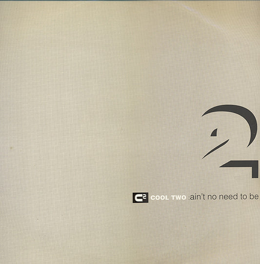 Cool 2 - Ain't No Need To Be (12")
