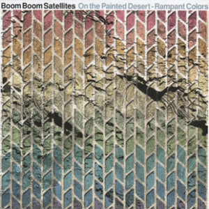 Boom Boom Satellites - On The Painted Desert - Rampant Colors (12")