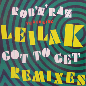 Rob 'N' Raz Featuring Leila K - Got To Get (Remixes) (12")