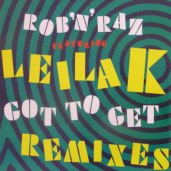 Rob 'N' Raz Featuring Leila K - Got To Get (Remixes) (12