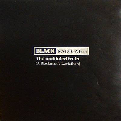 Black Radical MKII - The Undiluted Truth (A Blackman's Leviathan) (LP, Album)