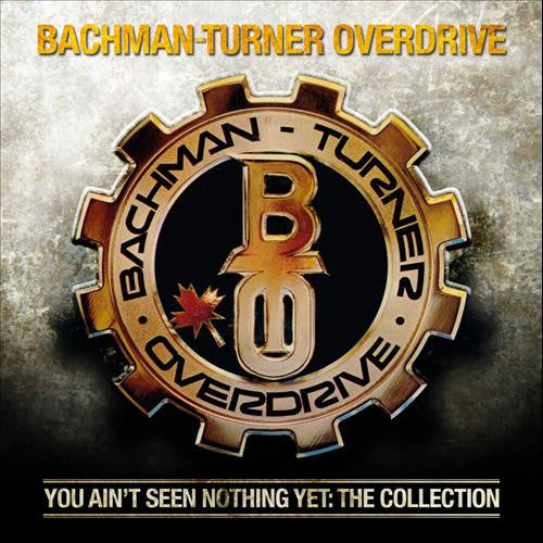 Bachman-Turner Overdrive - You Ain't Seen Nothing Yet: The Collection (CD, Comp)