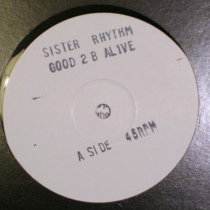 Sister Rhythm - Good 2 B Alive (12", Promo, W/Lbl, Sta)