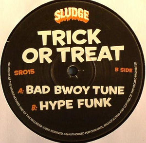 Trick Or Treat - Bad Bwoy Tune / Hype Funk (12")