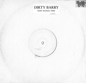 Dirty Barry - Baby Maniac / Fire (12", W/Lbl)