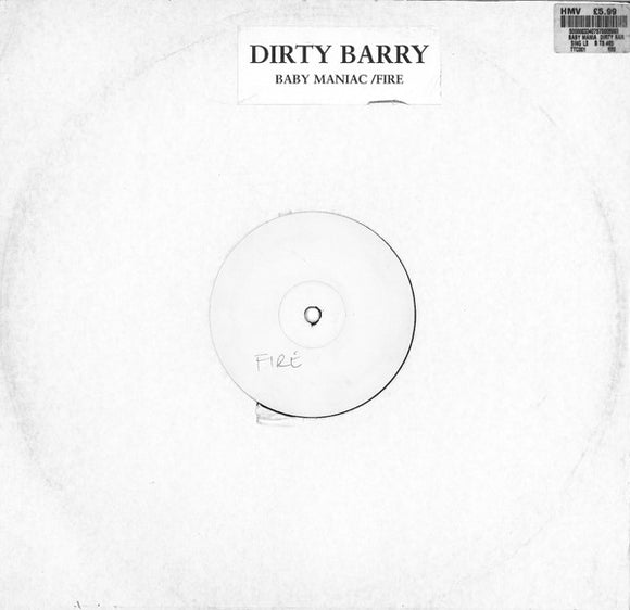 Dirty Barry - Baby Maniac / Fire (12