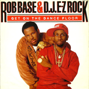 Rob Base & D.J. E-Z Rock* - Get On The Dance Floor (12")