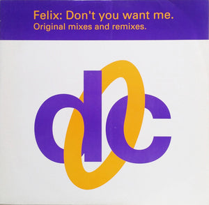 Felix - Don't You Want Me (Original Mixes And Remixes) (12", Single)