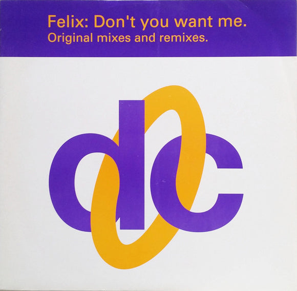 Felix - Don't You Want Me (Original Mixes And Remixes) (12