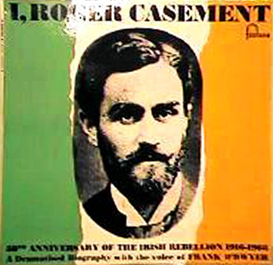 Frank O'Dwyer - I, Roger Casement - 50th Anniversary Of The Irish Rebellion 1916-1966 (LP, Album, Mono)