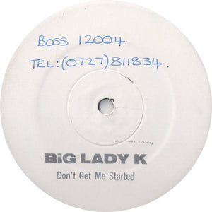 Big Lady K - Don't Get Me Started (12", W/Lbl, Sta)