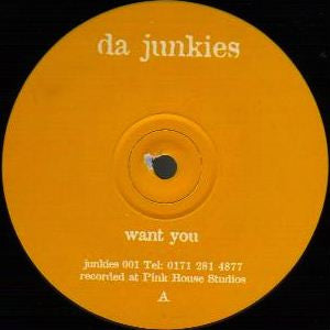 Da Junkies - Want You / Get Wicked (12")