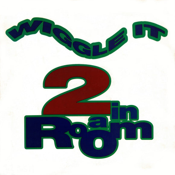 2 In A Room - Wiggle It (12