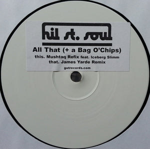 Hil St. Soul* - All That (+ Bag O'Chips) (12", W/Lbl)