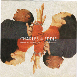 Charles & Eddie - Would I Lie To You? (7", Single, Sil)