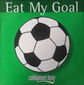 Collapsed Lung - Eat My Goal (12")