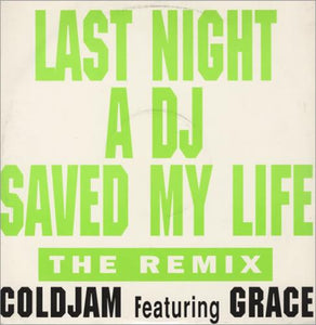 ColdJam Featuring Grace (4) - Last Night A DJ Saved My Life (The Remix) (12")