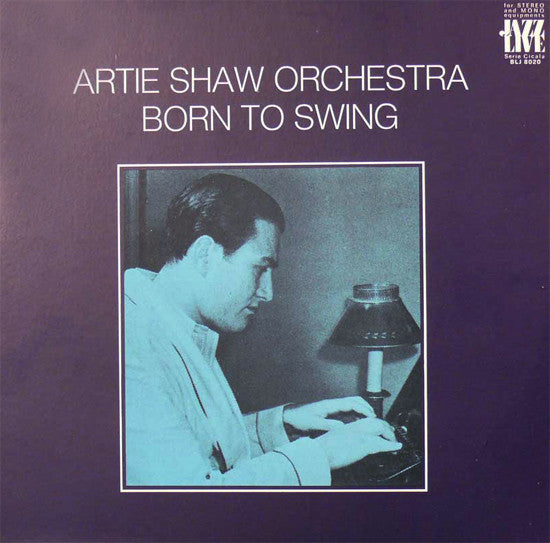 Artie Shaw Orchestra* - Born To Swing (LP)