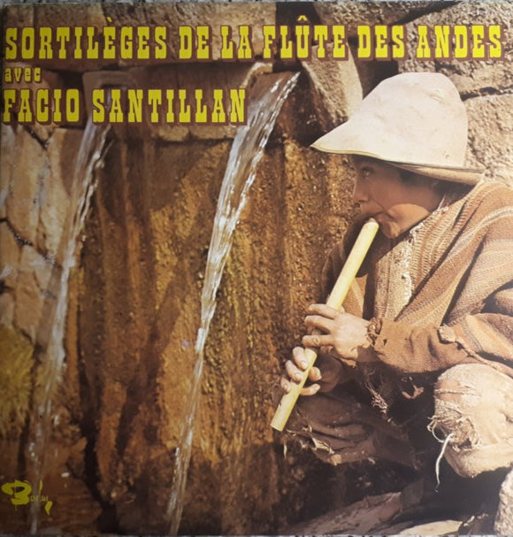 Facio Santillan - Sortilèges De La Flute Des Andes (2xLP, Album, Comp)