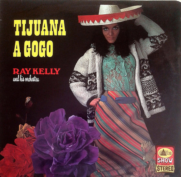 Ray Kelly And His Orchestra - Tijuana A Gogo (LP, Album)