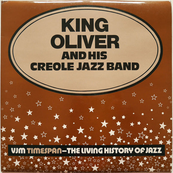 King Oliver And His Creole Jazz Band* - VJM Timespan - The Living History Of Jazz (LP, Comp)