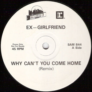 Ex-Girlfriend - Why Can't You Come Home (12", Promo)