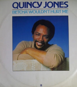 Quincy Jones - Betcha' Wouldn't Hurt Me (12")