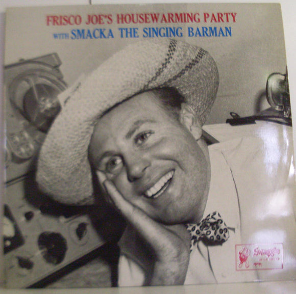 Frisco Joe's Housewarming Party With Smacka The Singing Barman* - Frisco Joe And Smacka (LP)