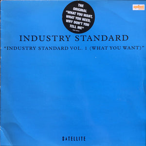 Industry Standard (2) - Industry Standard Vol. 1 (What You Want) (12")