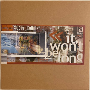 Super_Collider - It Won't Be Long / Take Me Home (12")