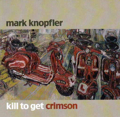 Mark Knopfler - Kill To Get Crimson (CD, Album)