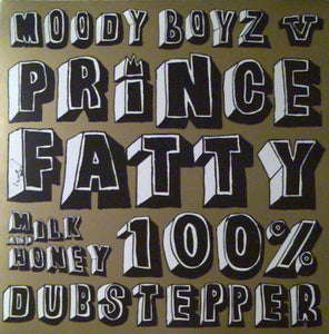 Moody Boyz* vs. Prince Fatty - Milk And Honey 100% Dubstepper (12")