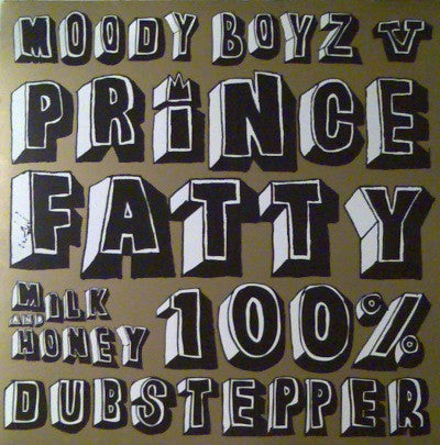 Moody Boyz* vs. Prince Fatty - Milk And Honey 100% Dubstepper (12