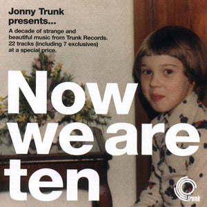 Jonny Trunk Presents... Various - Now We Are Ten (CD, Album, Comp, Smplr)