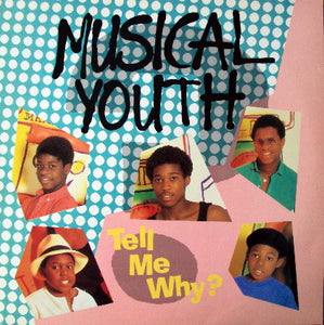 Musical Youth - Tell Me Why? (12")