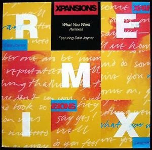 Xpansions - What You Want (Remixes) (12")