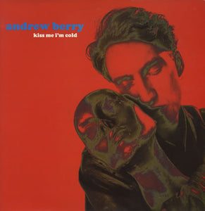 Andrew Berry - Kiss Me I'm Cold (12")