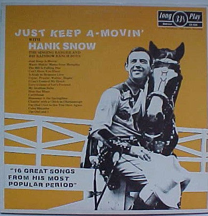 Hank Snow The Singing Ranger And His Rainbow Ranch Boys* - Just Keep A-Movin' (LP, Comp)