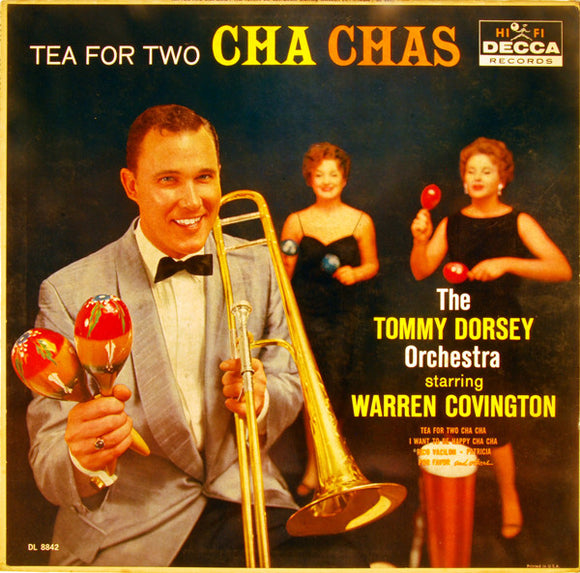 The Tommy Dorsey Orchestra* Starring Warren Covington - Tea For Two Cha Chas (LP, Album, Mono, Glo)