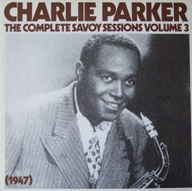 Charlie Parker - The Complete Savoy Sessions Volume 3 (1947) (LP, Comp, Mono, RE, RM)