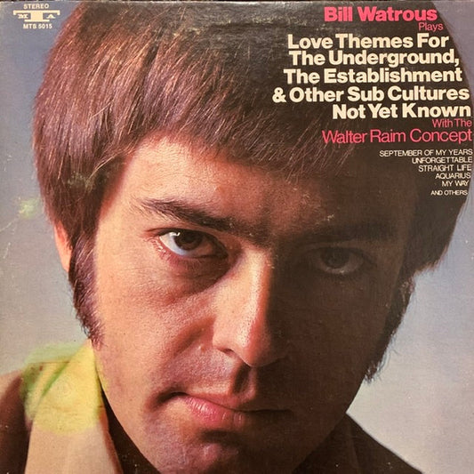 Bill Watrous With The Walter Raim Concept* - Love Themes For The Underground, The Establishment & Other Sub Cultures Not Yet Known (LP)