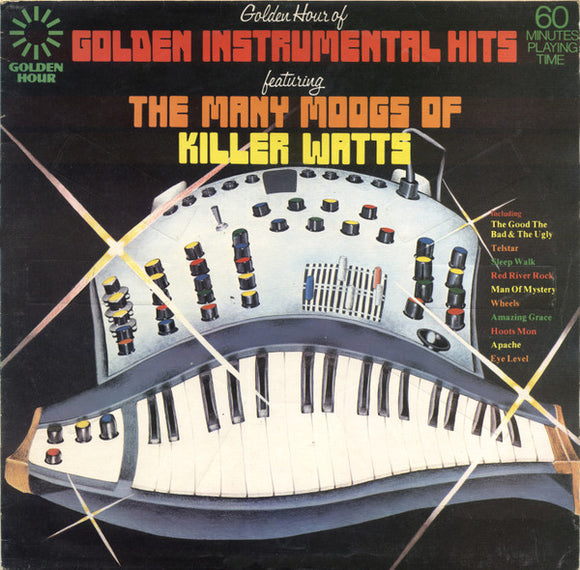 Killer Watts - Golden Hour Of Golden Instrumental Hits Featuring The Many Moogs Of Killer Watts (LP)