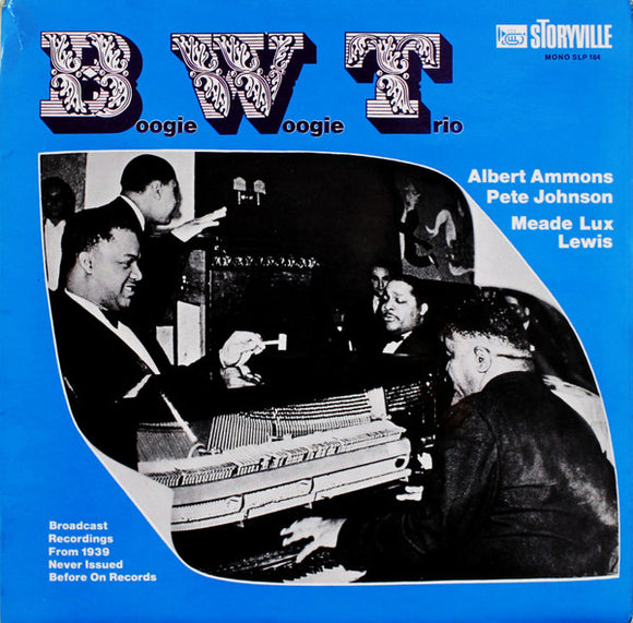 Boogie Woogie Trio*, Albert Ammons, Pete Johnson, Meade Lux Lewis* - Broadcast Recordings From 1939 Never Issued Before On Records (LP, Mono)