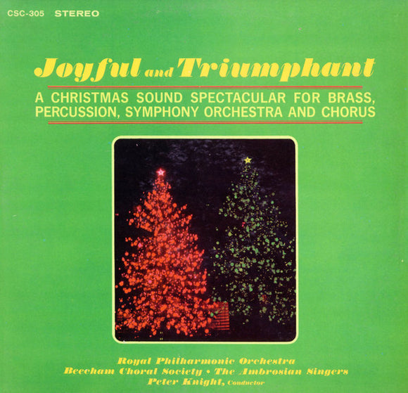 Royal Philharmonic Orchestra*, Beecham Choral Society*, The Ambrosian Singers, Peter Knight (5) - Joyful And Triumphant/A Christmas Sound Spectacular For Brass, Percussion, Symphony Orchestra And Chorus (LP)